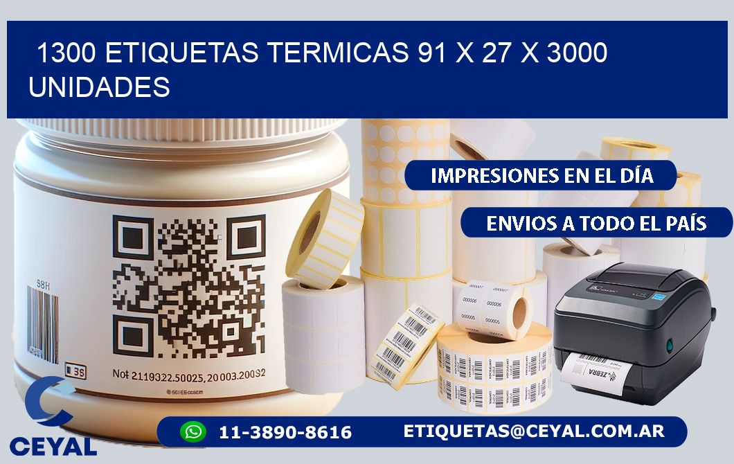 1300 ETIQUETAS TERMICAS 91 x 27 X 3000 UNIDADES