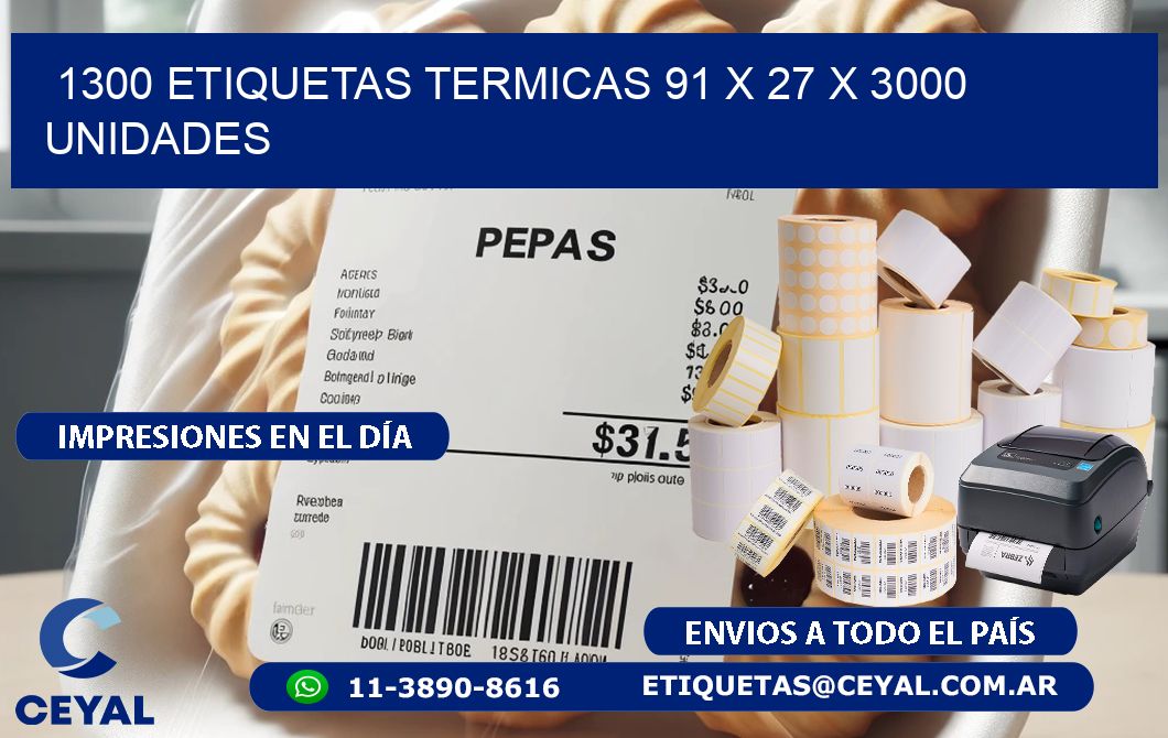 1300 ETIQUETAS TERMICAS 91 x 27 X 3000 UNIDADES