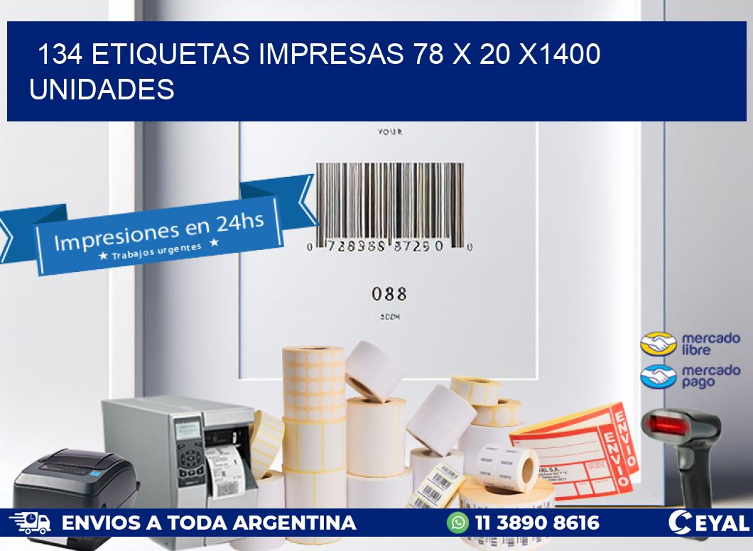 134 ETIQUETAS IMPRESAS 78 x 20 X1400 UNIDADES