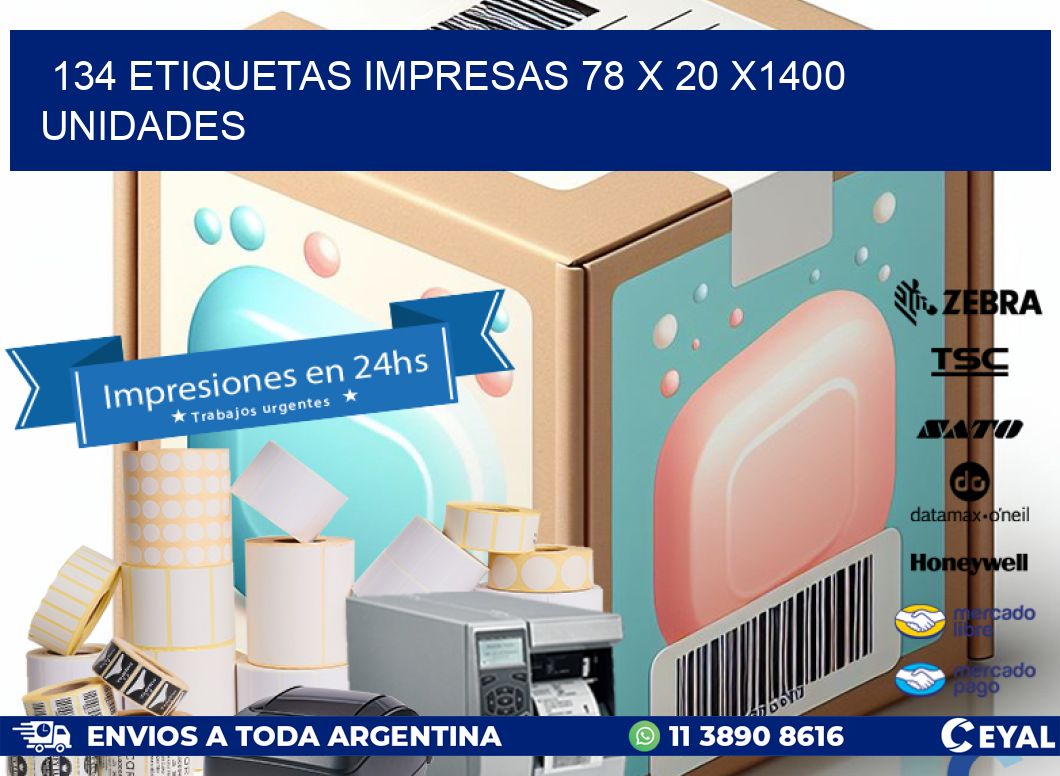 134 ETIQUETAS IMPRESAS 78 x 20 X1400 UNIDADES