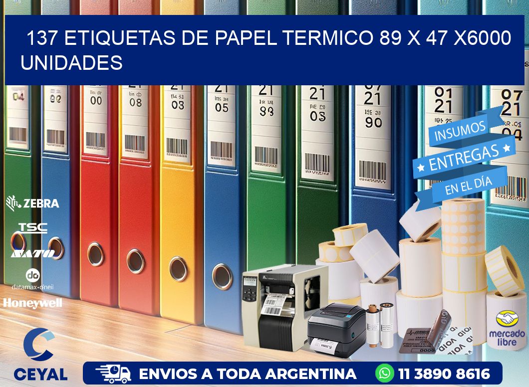 137 ETIQUETAS DE PAPEL TERMICO 89 x 47 X6000 UNIDADES