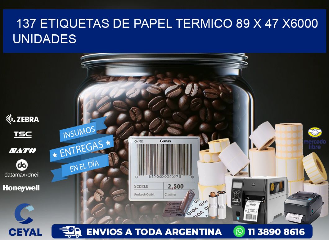 137 ETIQUETAS DE PAPEL TERMICO 89 x 47 X6000 UNIDADES