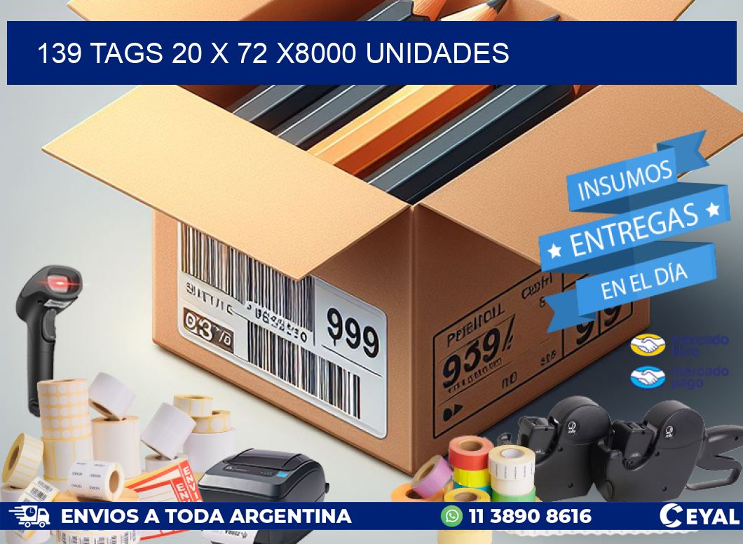 139 TAGS 20 x 72 X8000 UNIDADES