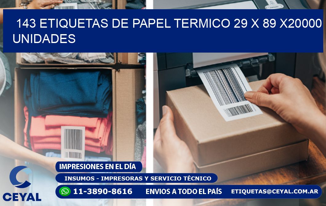 143 ETIQUETAS DE PAPEL TERMICO 29 x 89 X20000 UNIDADES