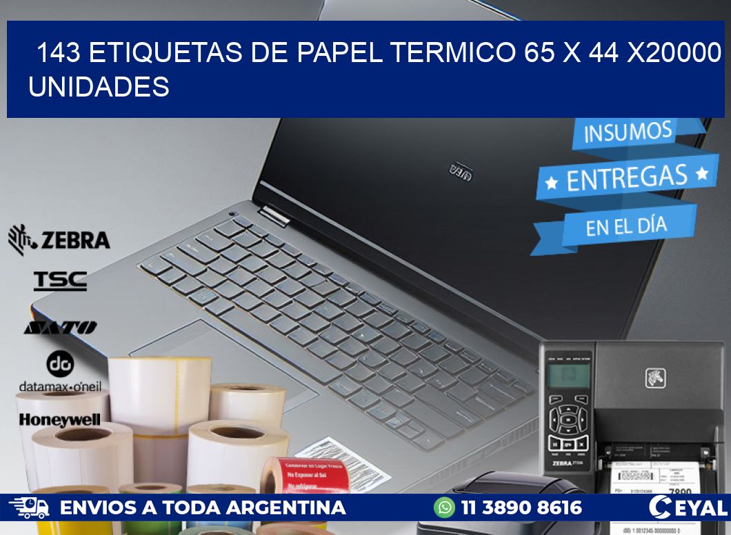 143 ETIQUETAS DE PAPEL TERMICO 65 x 44 X20000 UNIDADES