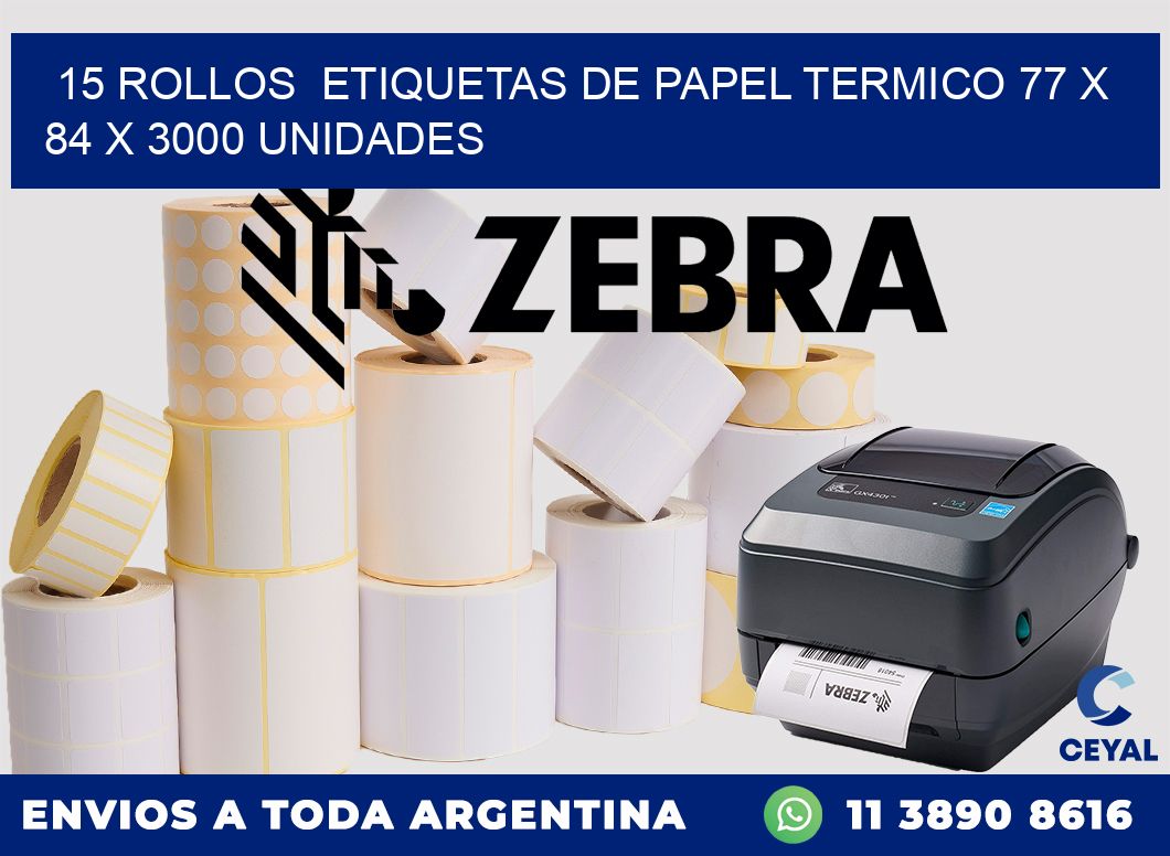 15 ROLLOS  ETIQUETAS DE PAPEL TERMICO 77 x 84 X 3000 UNIDADES