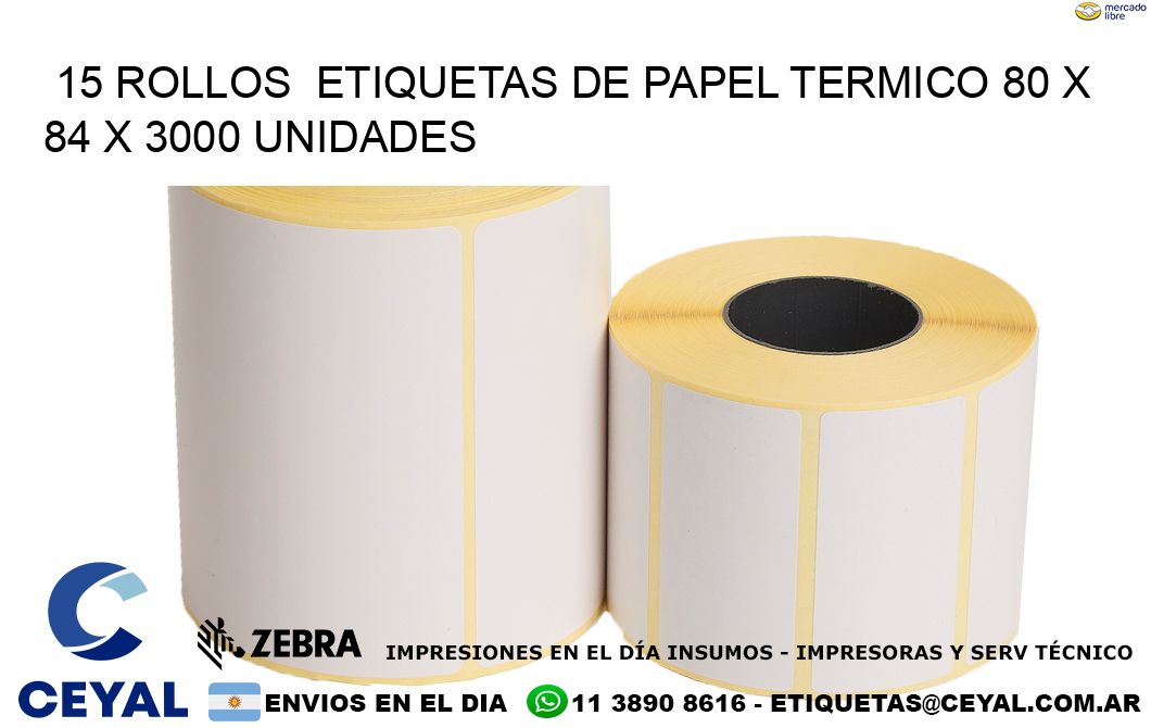 15 ROLLOS  ETIQUETAS DE PAPEL TERMICO 80 x 84 X 3000 UNIDADES