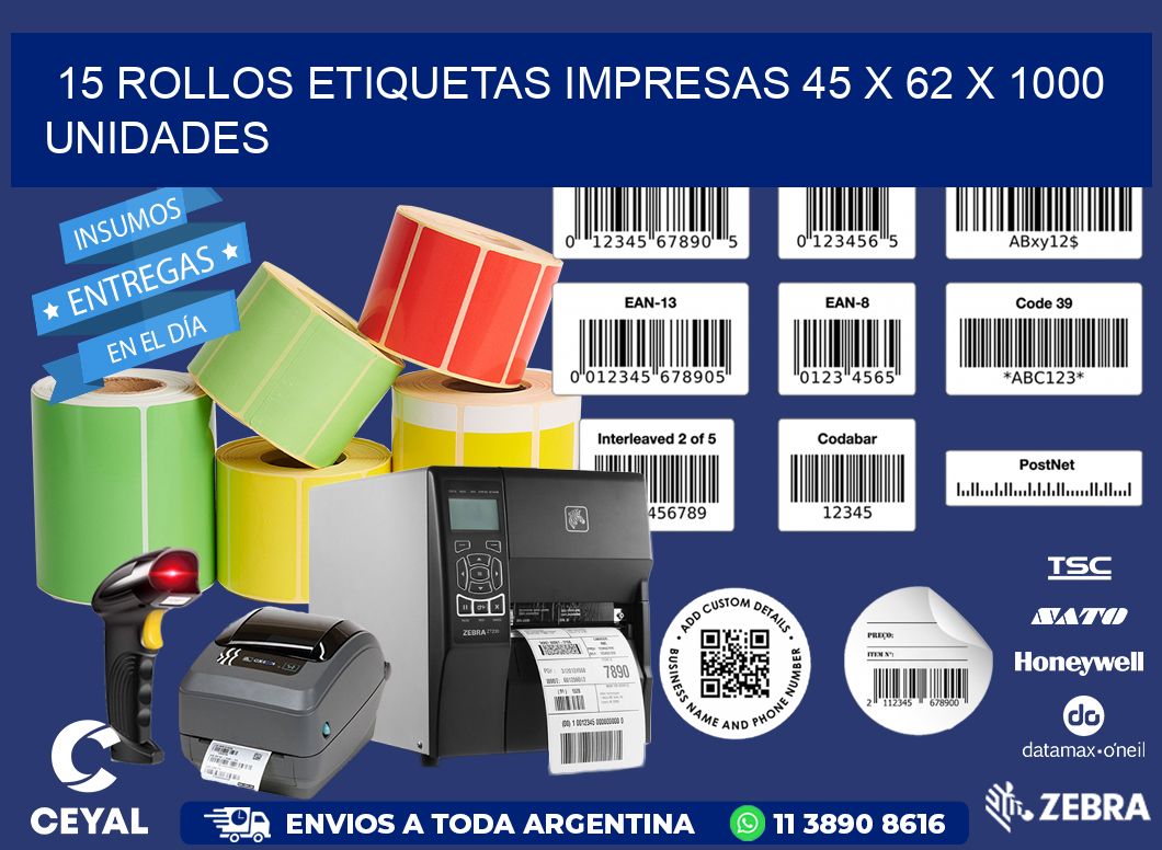 15 ROLLOS ETIQUETAS IMPRESAS 45 x 62 X 1000 UNIDADES