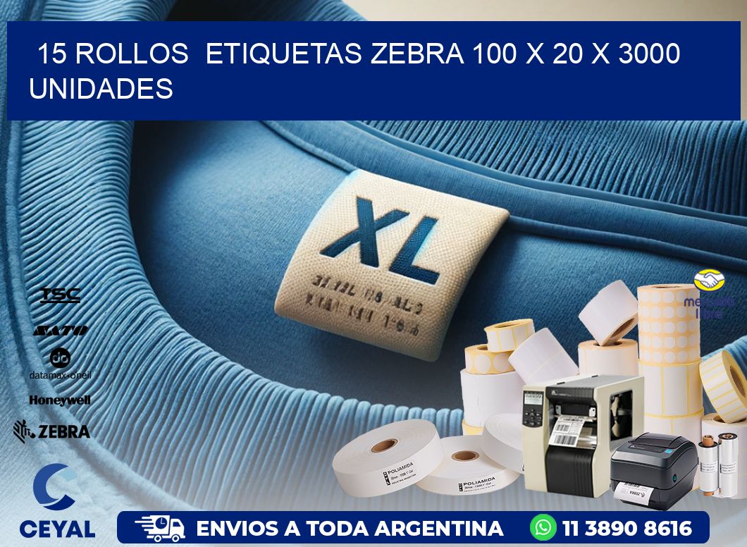 15 ROLLOS  ETIQUETAS ZEBRA 100 x 20 X 3000 UNIDADES