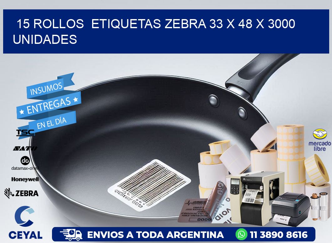 15 ROLLOS  ETIQUETAS ZEBRA 33 x 48 X 3000 UNIDADES