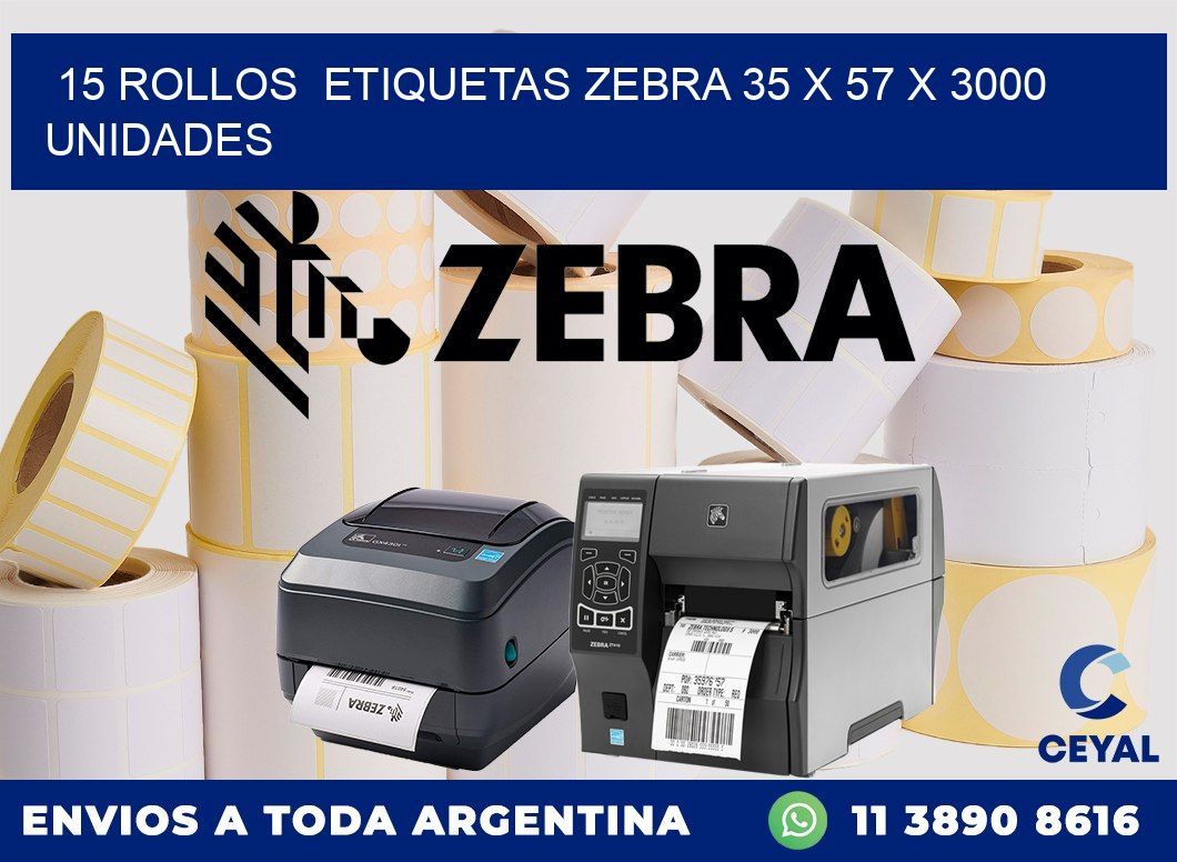 15 ROLLOS  ETIQUETAS ZEBRA 35 x 57 X 3000 UNIDADES