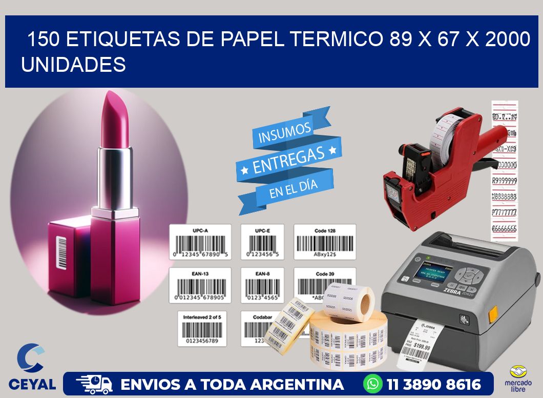 150 ETIQUETAS DE PAPEL TERMICO 89 x 67 X 2000 UNIDADES