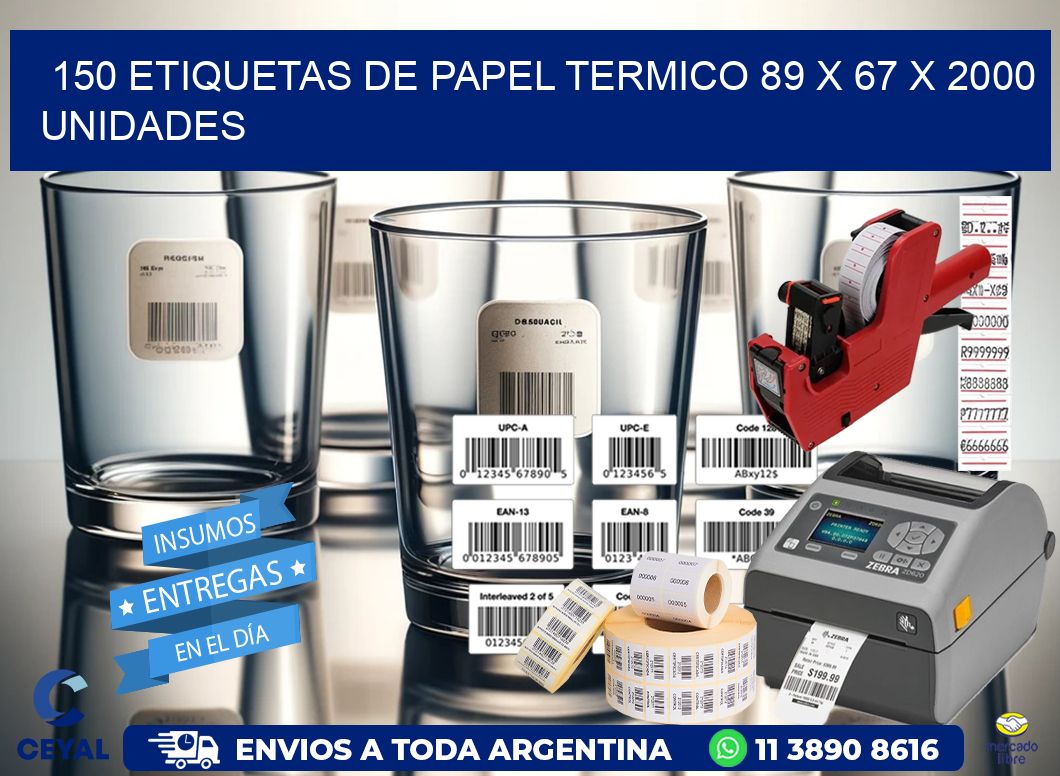 150 ETIQUETAS DE PAPEL TERMICO 89 x 67 X 2000 UNIDADES