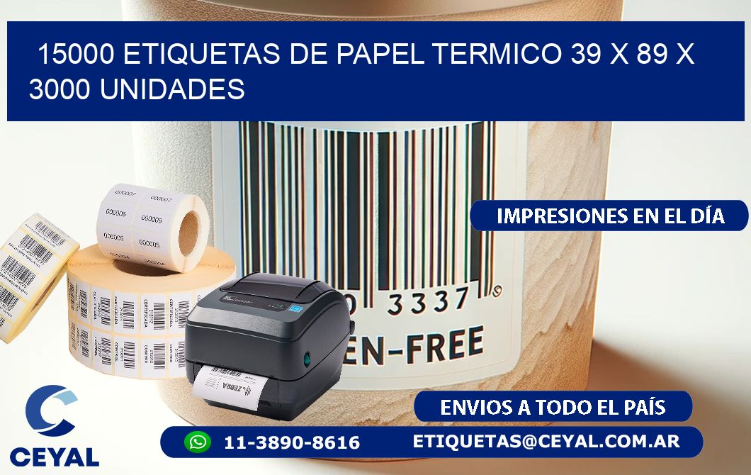 15000 ETIQUETAS DE PAPEL TERMICO 39 x 89 X 3000 UNIDADES