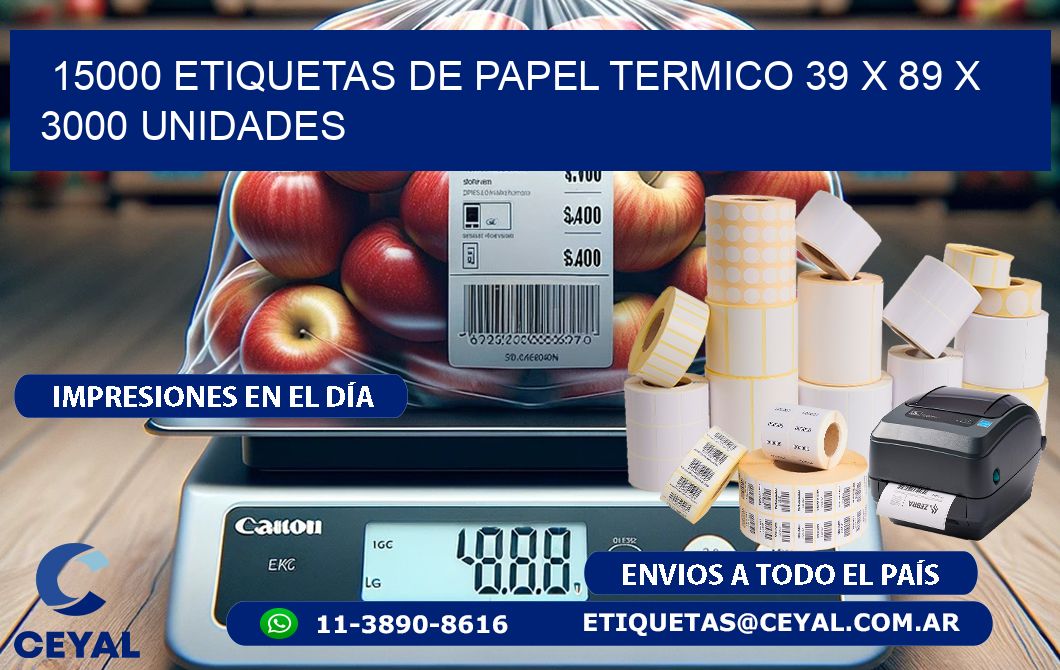 15000 ETIQUETAS DE PAPEL TERMICO 39 x 89 X 3000 UNIDADES