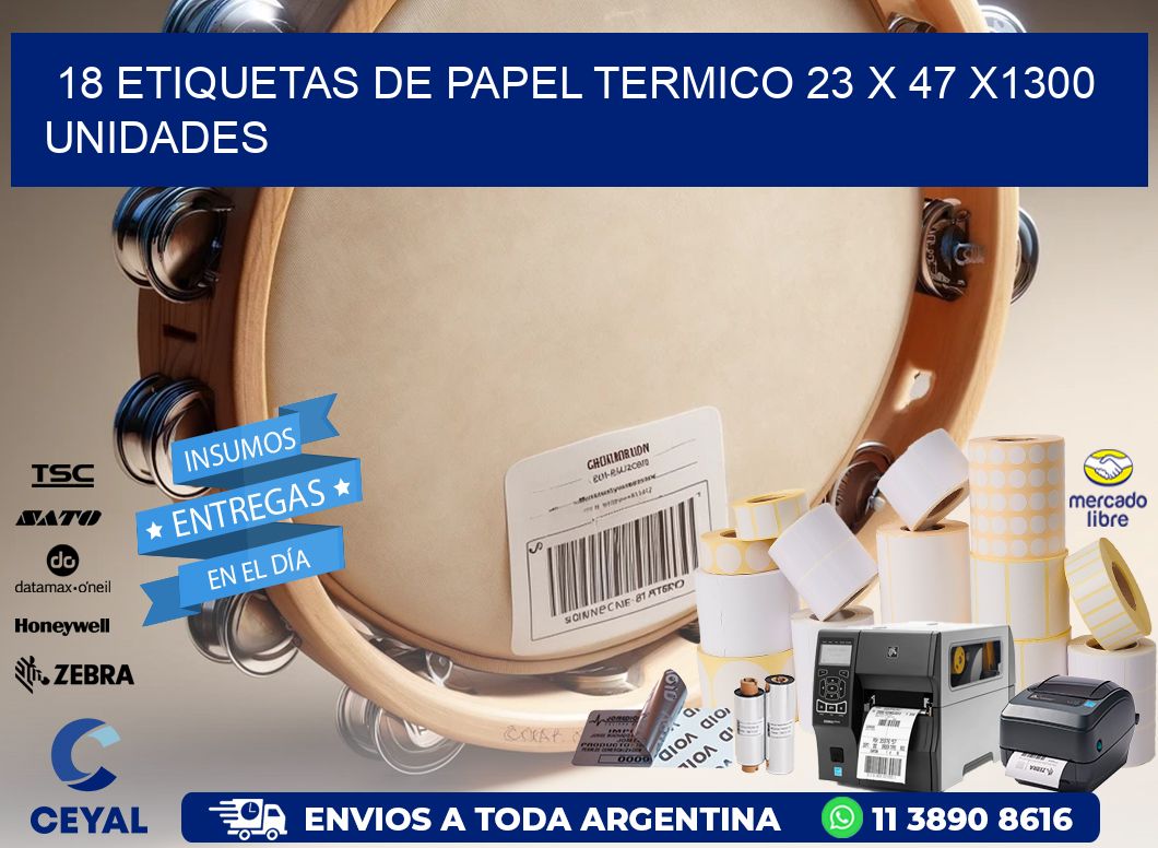 18 ETIQUETAS DE PAPEL TERMICO 23 x 47 X1300 UNIDADES