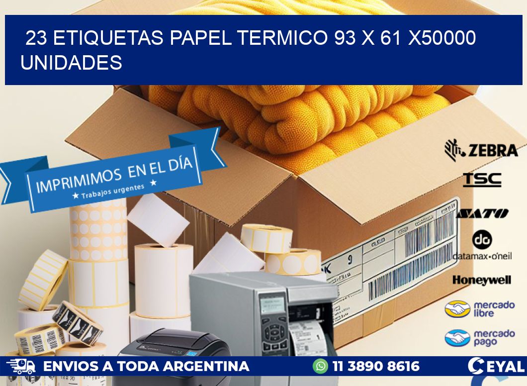 23 ETIQUETAS PAPEL TERMICO 93 x 61 X50000 UNIDADES