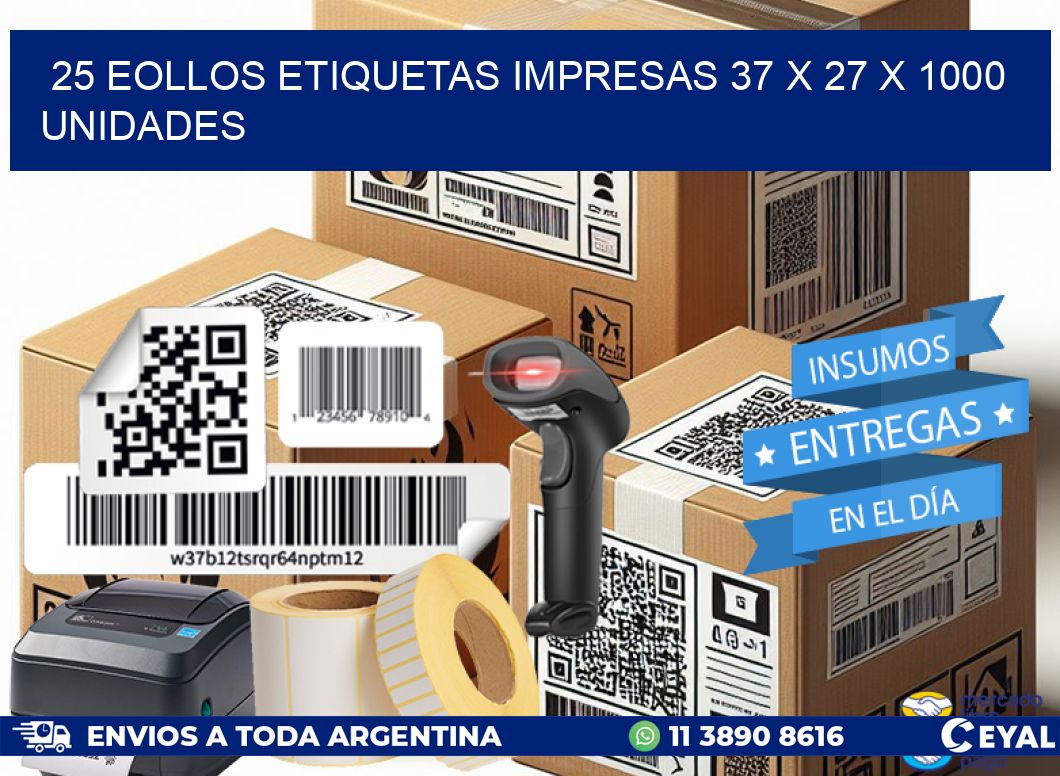 25 EOLLOS ETIQUETAS IMPRESAS 37 x 27 X 1000 UNIDADES