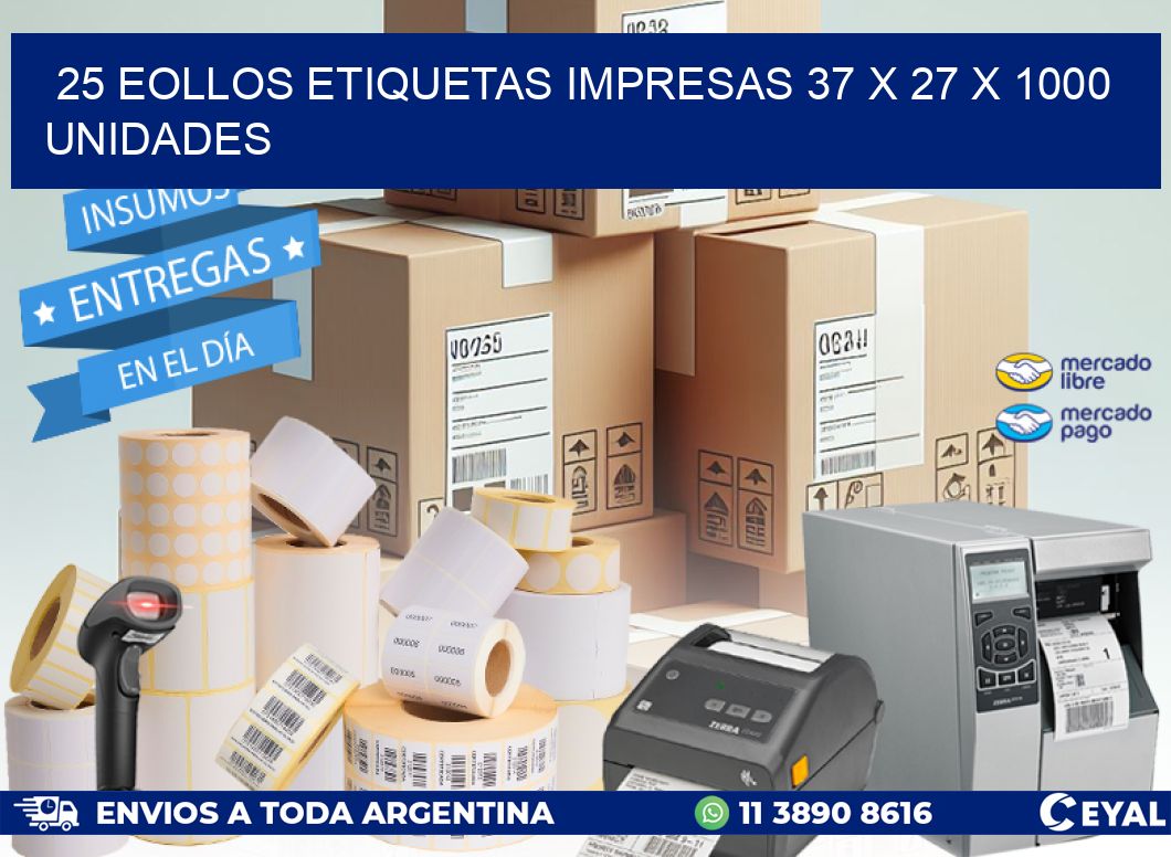 25 EOLLOS ETIQUETAS IMPRESAS 37 x 27 X 1000 UNIDADES