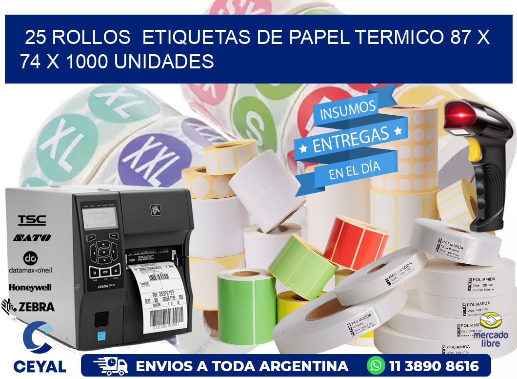 25 ROLLOS  ETIQUETAS DE PAPEL TERMICO 87 x 74 X 1000 UNIDADES