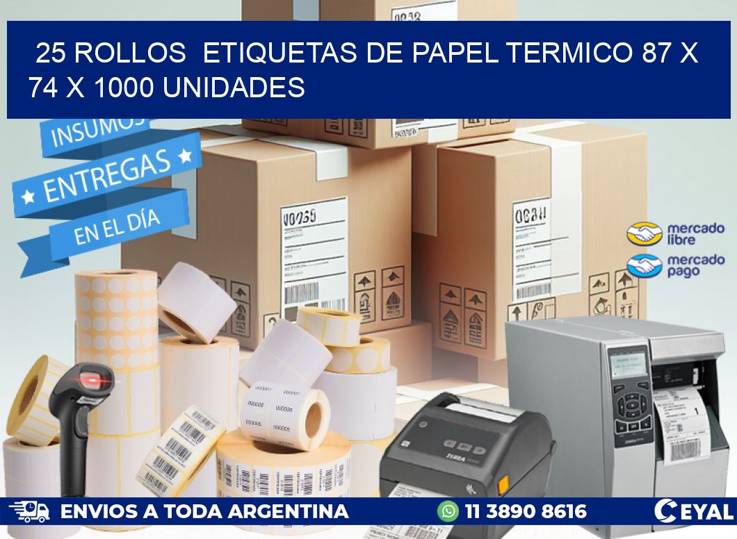 25 ROLLOS  ETIQUETAS DE PAPEL TERMICO 87 x 74 X 1000 UNIDADES