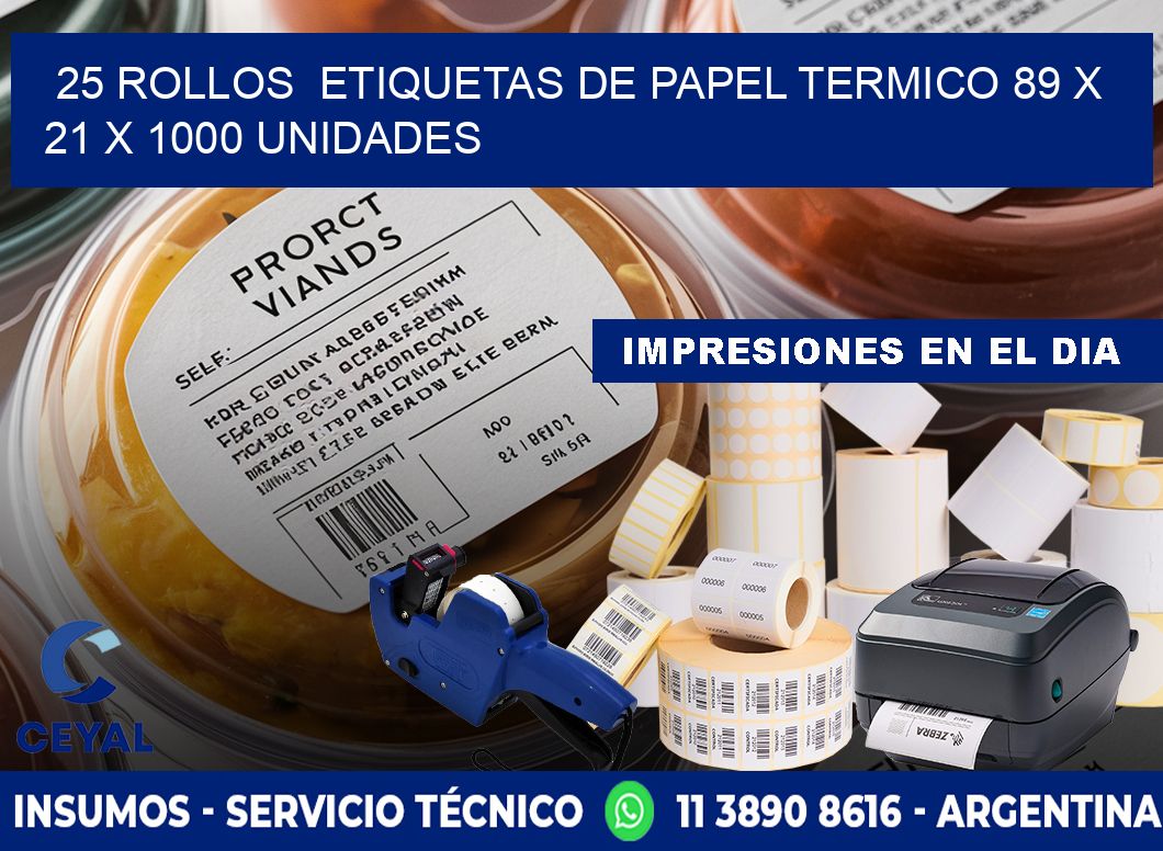 25 ROLLOS  ETIQUETAS DE PAPEL TERMICO 89 x 21 X 1000 UNIDADES