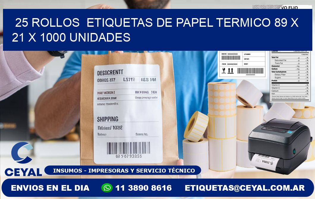 25 ROLLOS  ETIQUETAS DE PAPEL TERMICO 89 x 21 X 1000 UNIDADES