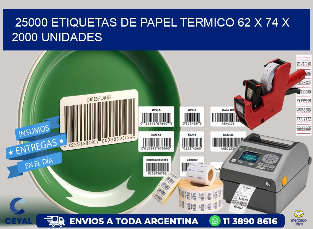 25000 ETIQUETAS DE PAPEL TERMICO 62 x 74 X 2000 UNIDADES