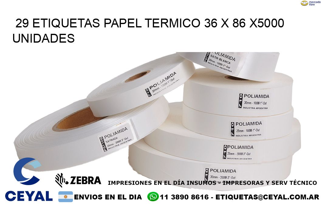 29 ETIQUETAS PAPEL TERMICO 36 x 86 X5000 UNIDADES