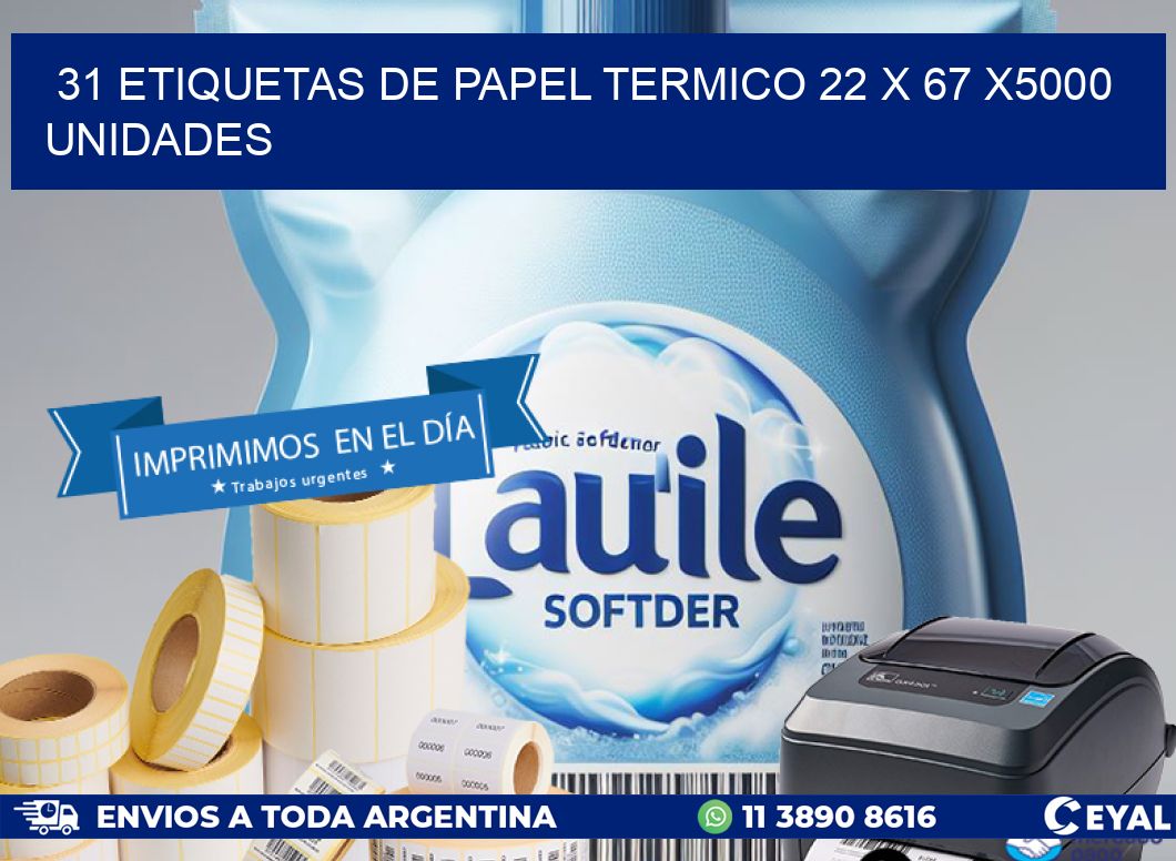 31 ETIQUETAS DE PAPEL TERMICO 22 x 67 X5000 UNIDADES