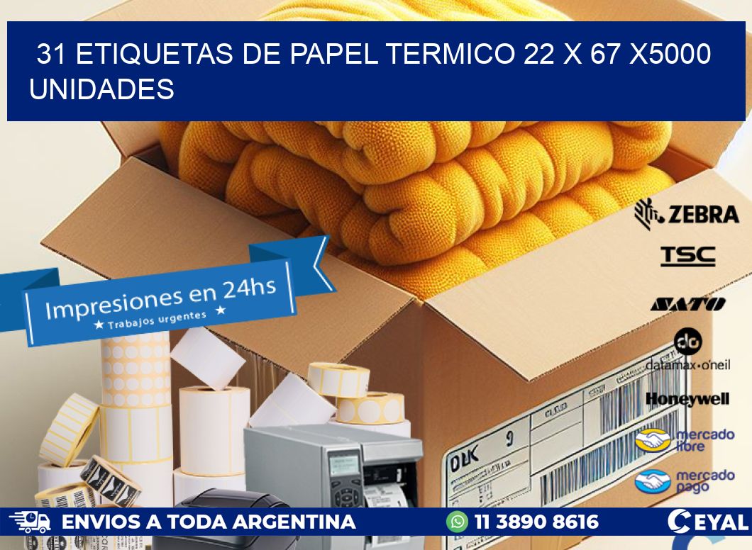 31 ETIQUETAS DE PAPEL TERMICO 22 x 67 X5000 UNIDADES