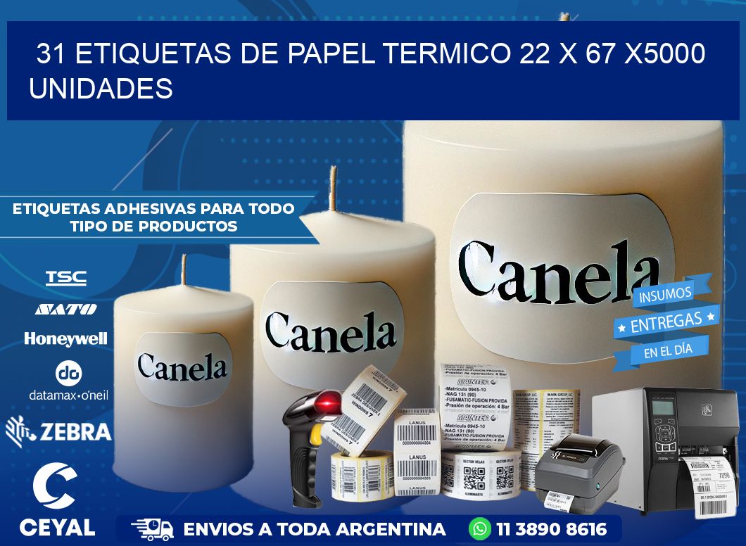 31 ETIQUETAS DE PAPEL TERMICO 22 x 67 X5000 UNIDADES