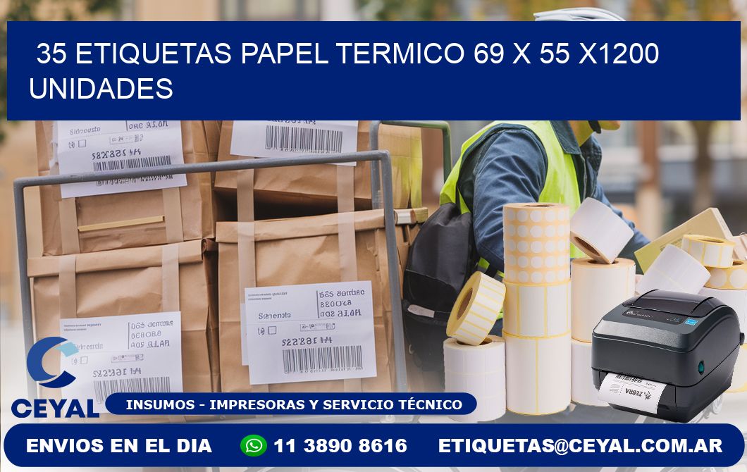 35 ETIQUETAS PAPEL TERMICO 69 x 55 X1200 UNIDADES