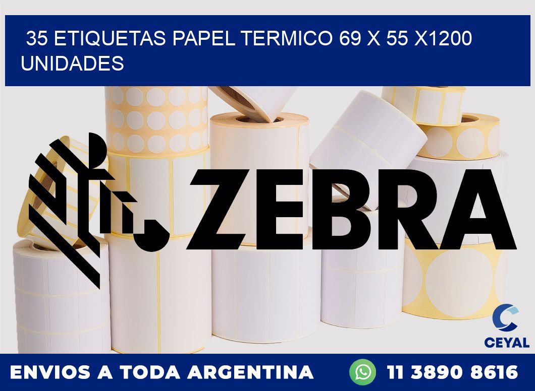 35 ETIQUETAS PAPEL TERMICO 69 x 55 X1200 UNIDADES