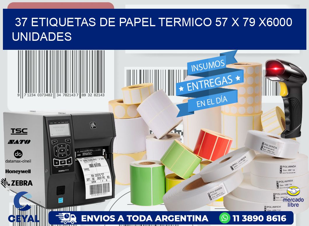 37 ETIQUETAS DE PAPEL TERMICO 57 x 79 X6000 UNIDADES