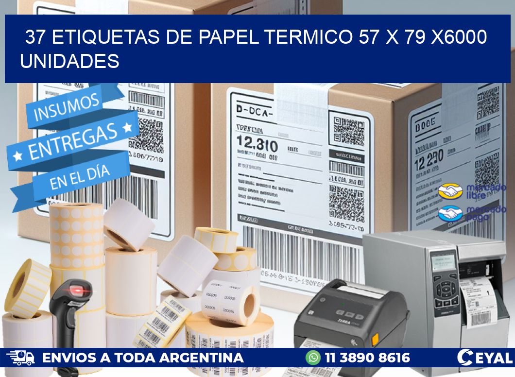 37 ETIQUETAS DE PAPEL TERMICO 57 x 79 X6000 UNIDADES