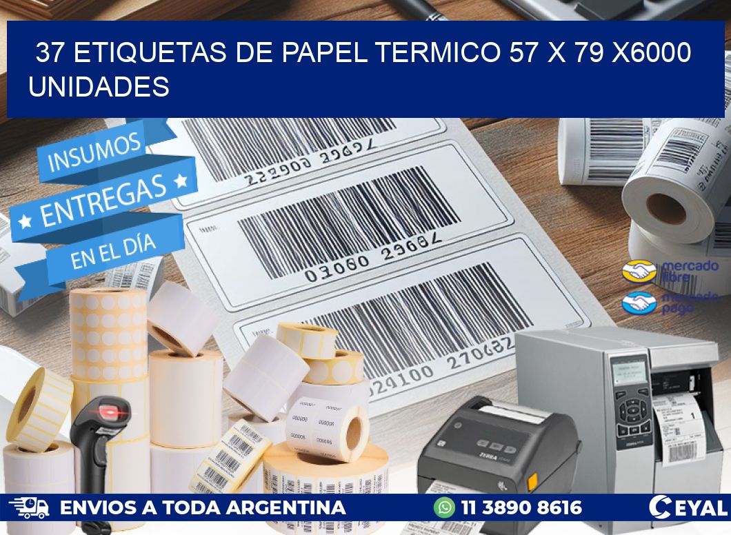 37 ETIQUETAS DE PAPEL TERMICO 57 x 79 X6000 UNIDADES