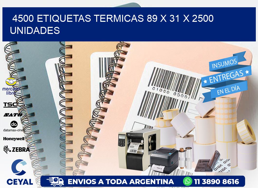 4500 ETIQUETAS TERMICAS 89 x 31 X 2500 UNIDADES