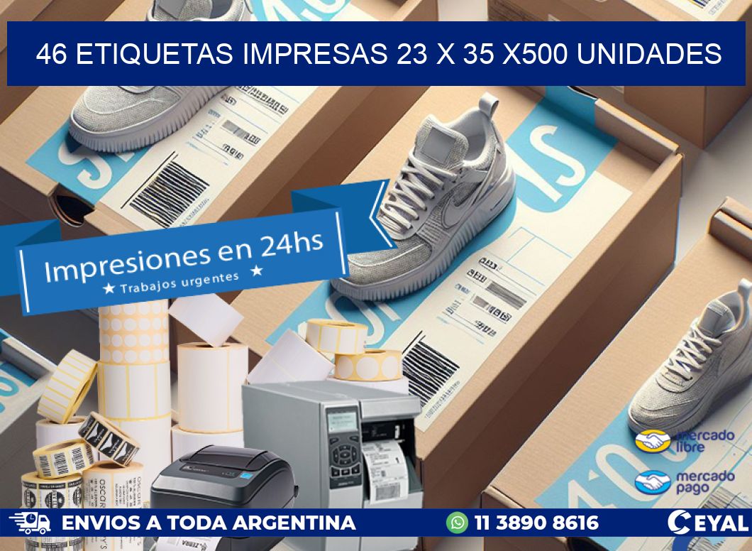 46 ETIQUETAS IMPRESAS 23 x 35 x500 UNIDADES