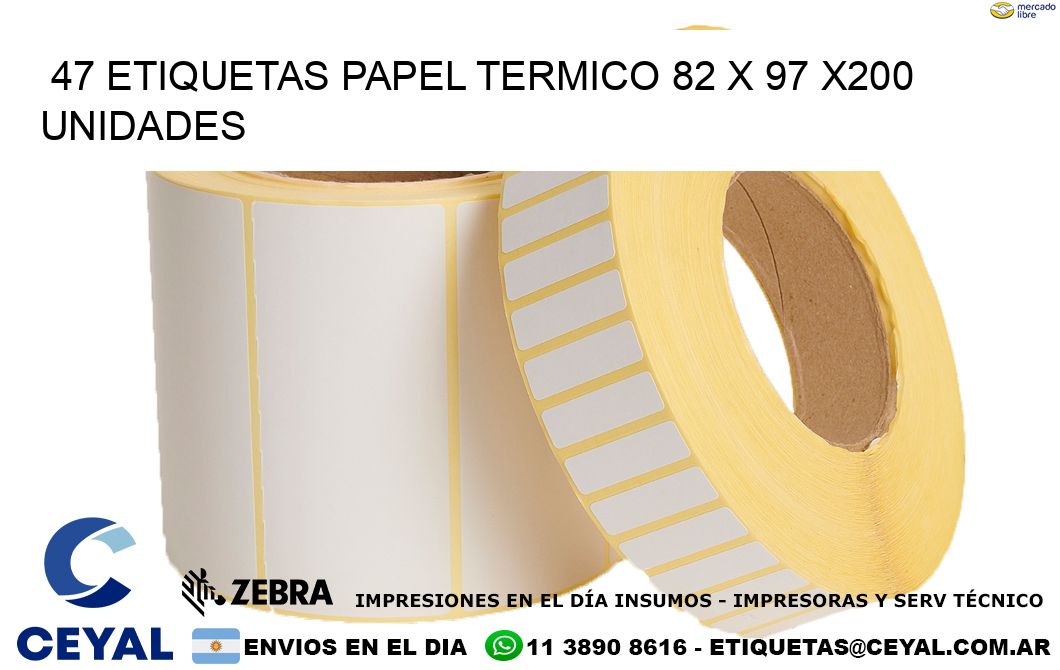 47 ETIQUETAS PAPEL TERMICO 82 x 97 x200 UNIDADES