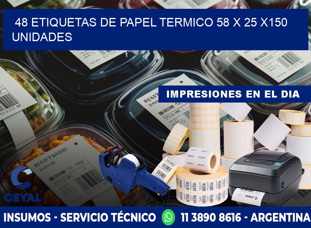 48 ETIQUETAS DE PAPEL TERMICO 58 x 25 x150 UNIDADES