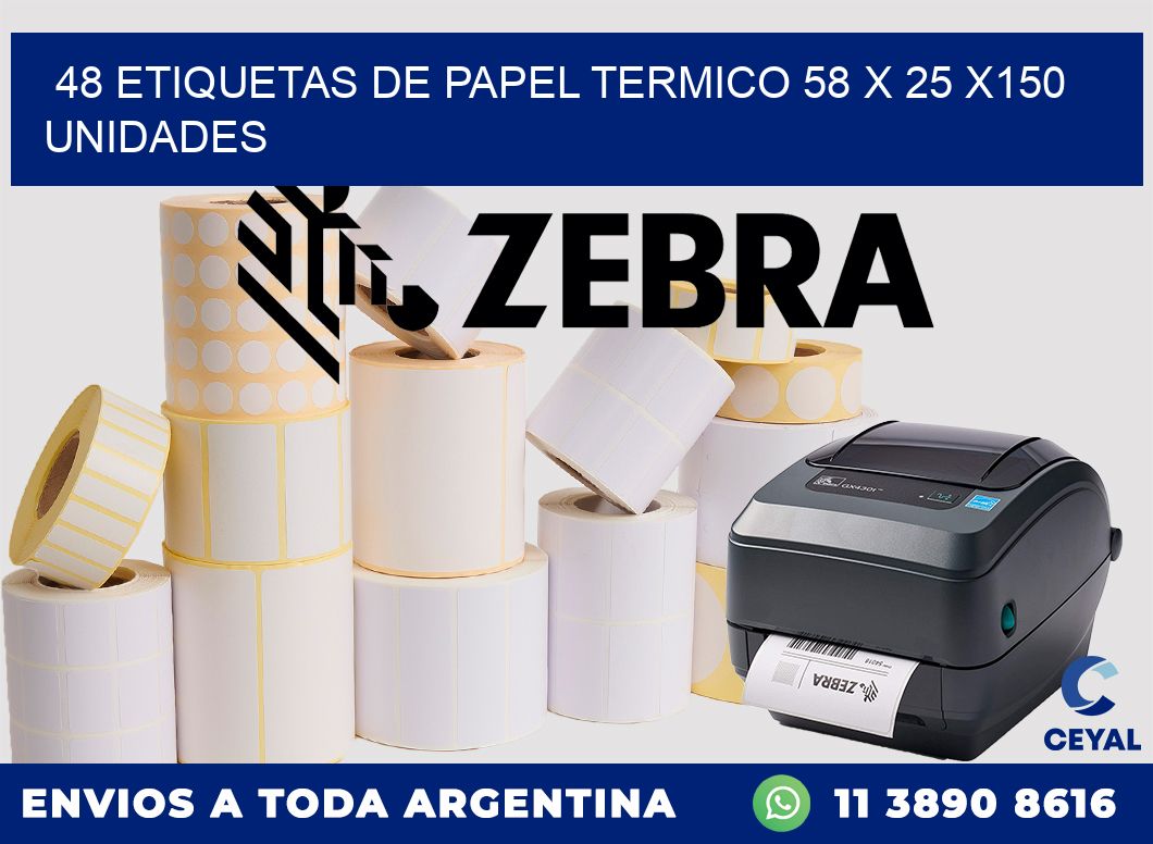 48 ETIQUETAS DE PAPEL TERMICO 58 x 25 x150 UNIDADES