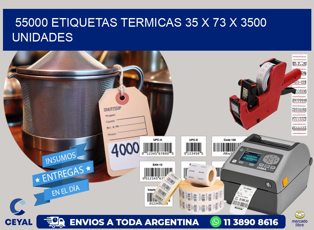 55000 ETIQUETAS TERMICAS 35 x 73 X 3500 UNIDADES