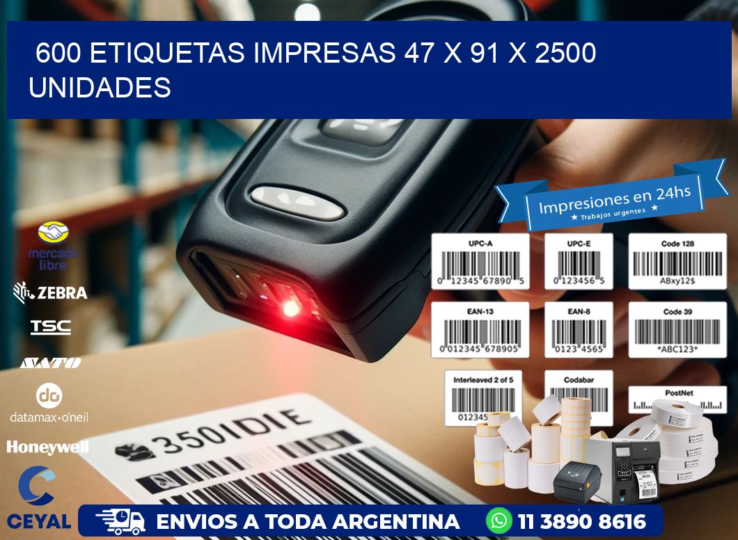 600 ETIQUETAS IMPRESAS 47 x 91 X 2500 UNIDADES