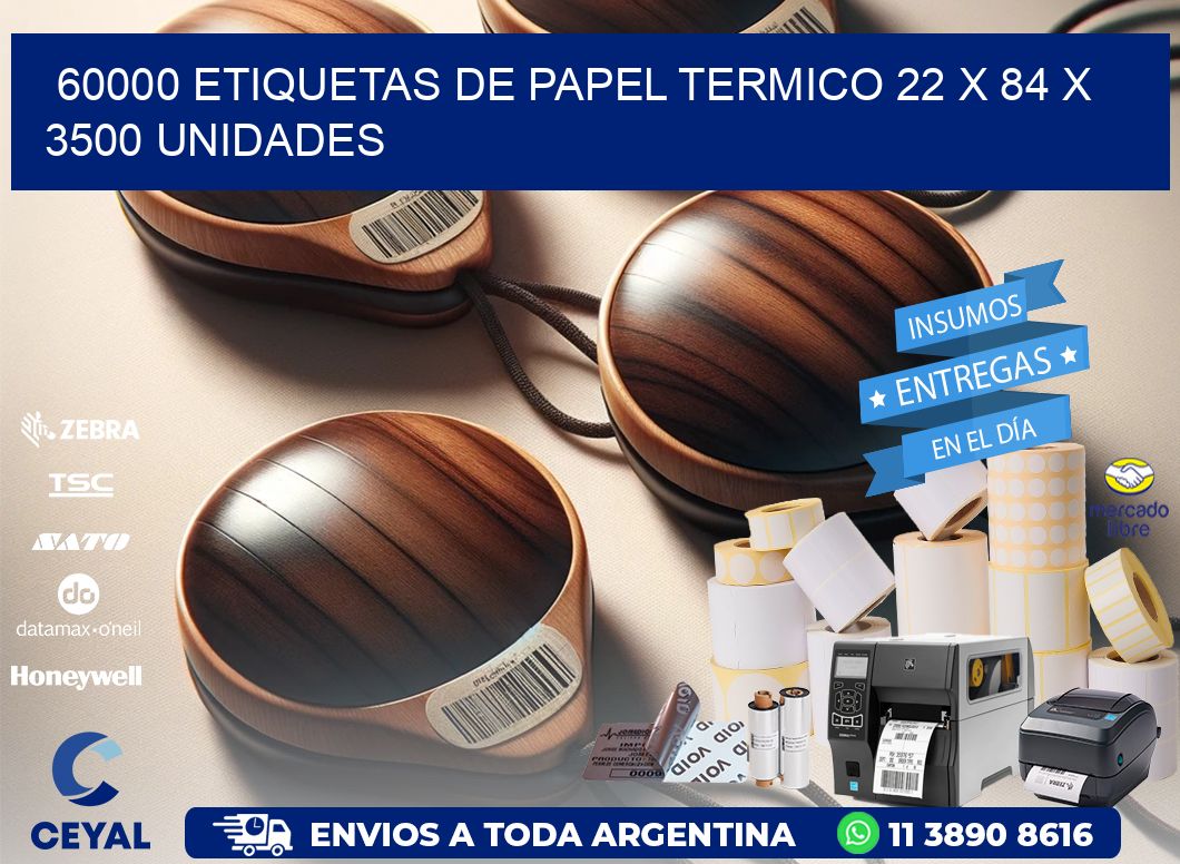 60000 ETIQUETAS DE PAPEL TERMICO 22 x 84 X 3500 UNIDADES