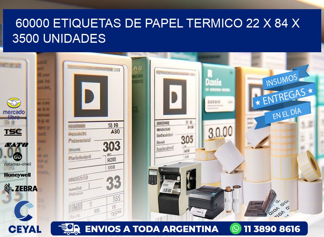 60000 ETIQUETAS DE PAPEL TERMICO 22 x 84 X 3500 UNIDADES