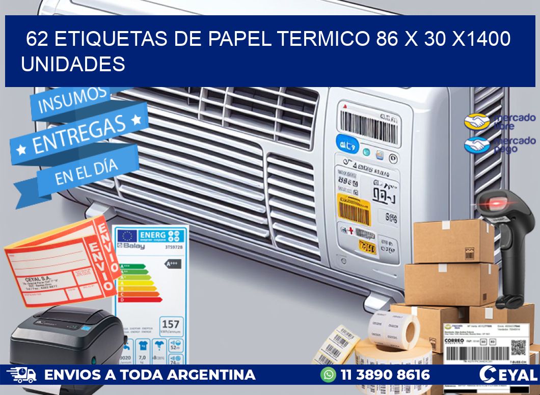 62 ETIQUETAS DE PAPEL TERMICO 86 x 30 X1400 UNIDADES