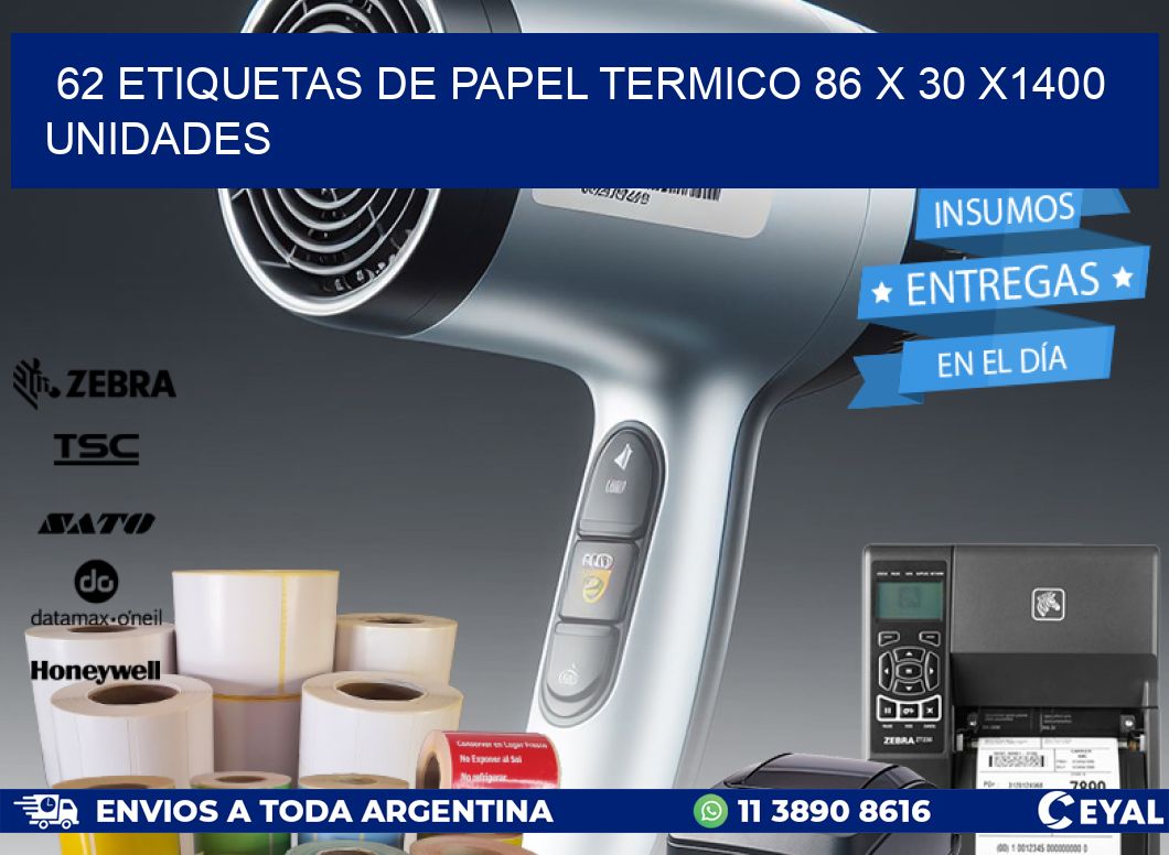 62 ETIQUETAS DE PAPEL TERMICO 86 x 30 X1400 UNIDADES