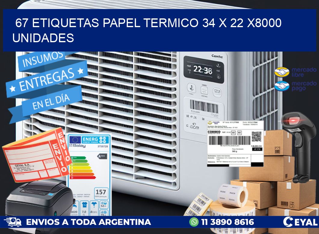 67 ETIQUETAS PAPEL TERMICO 34 x 22 X8000 UNIDADES