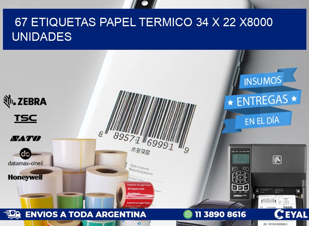 67 ETIQUETAS PAPEL TERMICO 34 x 22 X8000 UNIDADES